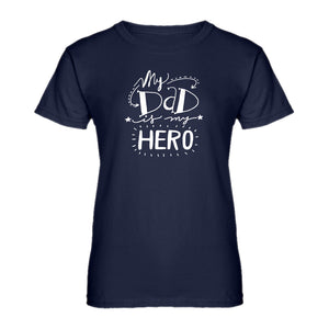 Womens My Dad is My Hero Ladies' T-shirt