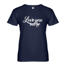 Womens Love You More Ladies' T-shirt