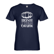 Womens Irish I Were Drunk Ladies' T-shirt