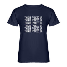 Womens This is F*CKED UP Ladies' T-shirt
