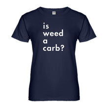Womens Is Weed a Carb Ladies' T-shirt