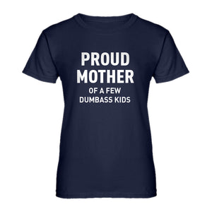 Womens Proud Mother of Dumbass Kids Ladies' T-shirt