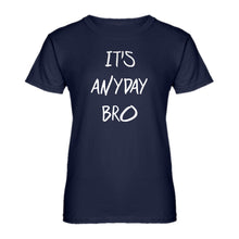Womens Its Anyday Bro Ladies' T-shirt