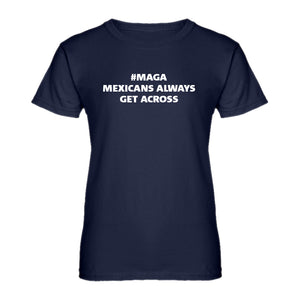 Womens MAGA Mexicans Always Get Across Ladies' T-shirt