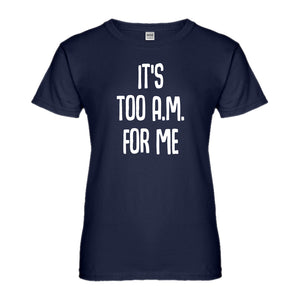Womens It's too A.M. for me Ladies' T-shirt