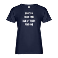 Womens I Got 99 Problems Ladies' T-shirt