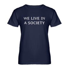 Womens We Live in a Society Ladies' T-shirt