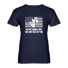 Womens We're Gonna Free the Shit Out of You Ladies' T-shirt