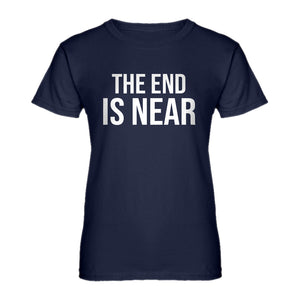 Womens The End is Near Ladies' T-shirt