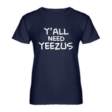 Womens Yall Need Yeezus Ladies' T-shirt