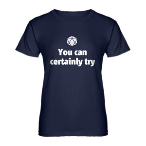 Womens You Can Certainly Try DnD Ladies' T-shirt