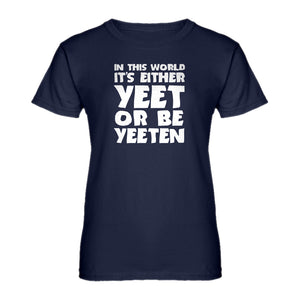Womens Yeet or by Yeeten Ladies' T-shirt