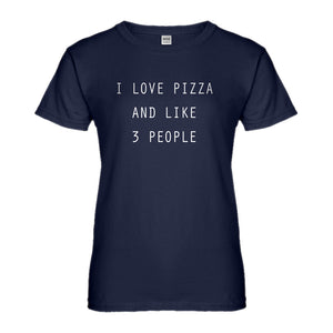 Womens I Love Pizza and like 3 People Ladies' T-shirt