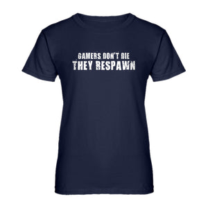 Womens Gamers Don't Die They Respawn Ladies' T-shirt