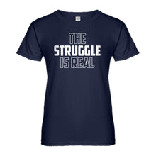 Womens The Struggle is Real Ladies' T-shirt