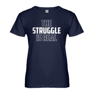 Womens The Struggle is Real Ladies' T-shirt