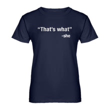 Womens That's What -She Ladies' T-shirt