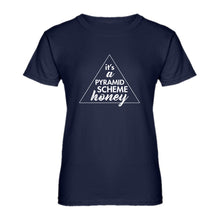 Womens It's a Pyramid Scheme Honey Ladies' T-shirt