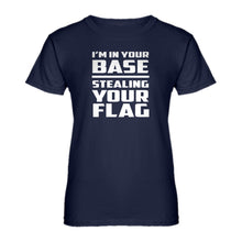 Womens I'm In Your Base Stealing Your Flag Ladies' T-shirt