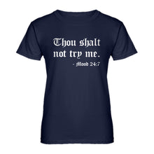 Womens Thou shalt not try me. Ladies' T-shirt