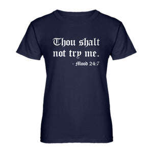 Womens Thou shalt not try me. Ladies' T-shirt