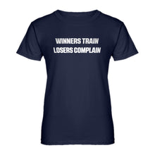 Womens Winners Train, Losers Complain Ladies' T-shirt