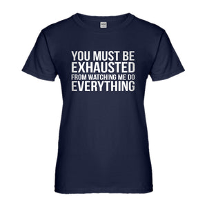 Womens You Must be Exhausted Ladies' T-shirt