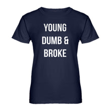 Womens Young Dumb & Broke Ladies' T-shirt