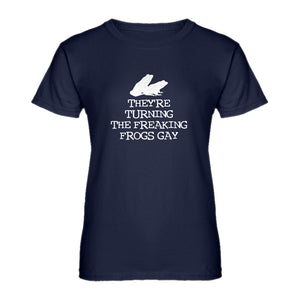 Womens They're Turning the Freaking Frogs Gay! Ladies' T-shirt