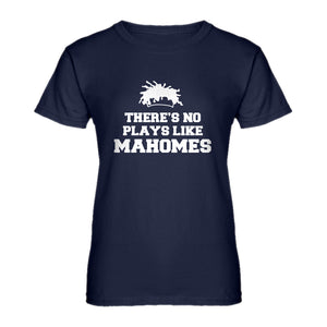 Womens There's No Plays Like Mahomes Ladies' T-shirt