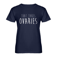 Womens That Takes Ovaries Ladies' T-shirt