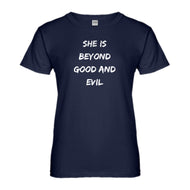 Womens She is Beyond Good and Evil Ladies' T-shirt