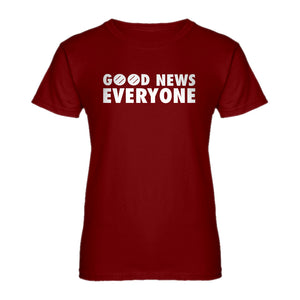 Womens GOOD NEWS EVERYONE Ladies' T-shirt