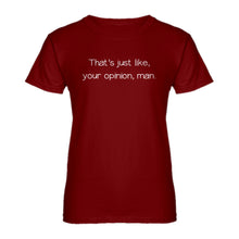 Womens Well That's Just Like... Your Opinion, Man. Ladies' T-shirt