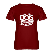 Womens My Dog Thinks I'm Cool Ladies' T-shirt