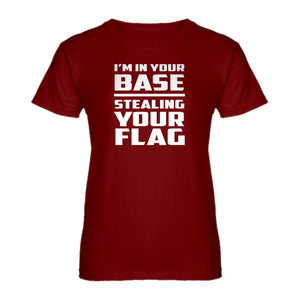 Womens I'm In Your Base Stealing Your Flag Ladies' T-shirt