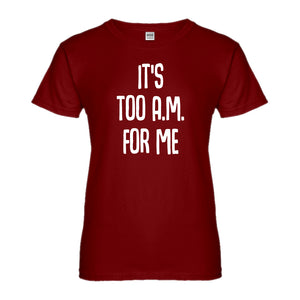 Womens It's too A.M. for me Ladies' T-shirt