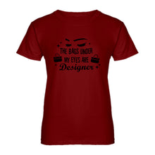 Womens The Bags Under My Eyes are Designer Ladies' T-shirt