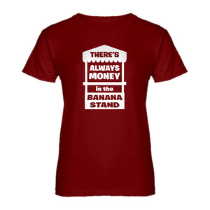Womens There's Always Money in the Banana Stand Ladies' T-shirt