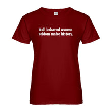 Womens Well Behaved Women Don’t Make History Ladies' T-shirt