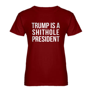 Womens Trump is a Shithole President Ladies' T-shirt