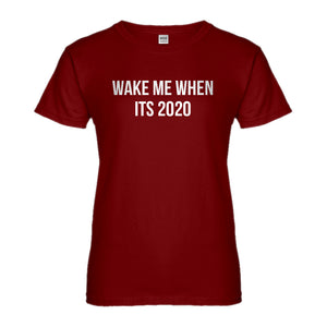 Womens Wake Me When its 2020 Ladies' T-shirt