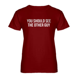 Womens You Should See the Other Guy Ladies' T-shirt