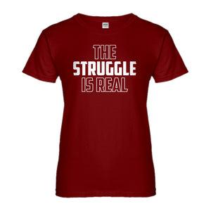 Womens The Struggle is Real Ladies' T-shirt