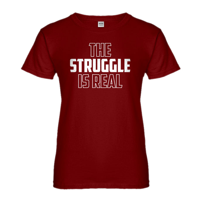 Womens The Struggle is Real Ladies' T-shirt