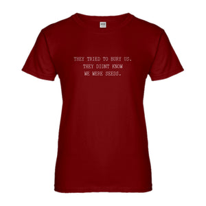 Womens They Tried to Bury Us Ladies' T-shirt