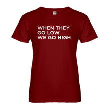 Womens When They Go Low We Go High Ladies' T-shirt