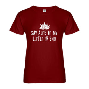 Womens Say Aloe to my Little Friend Ladies' T-shirt