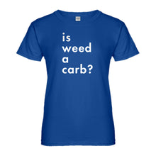 Womens Is Weed a Carb Ladies' T-shirt