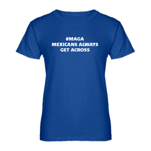 Womens MAGA Mexicans Always Get Across Ladies' T-shirt